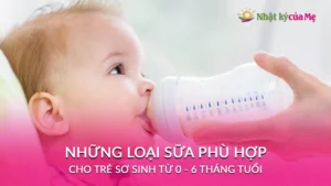 sữa cho trẻ sơ sinh từ 0 đến 6 tháng tuổi