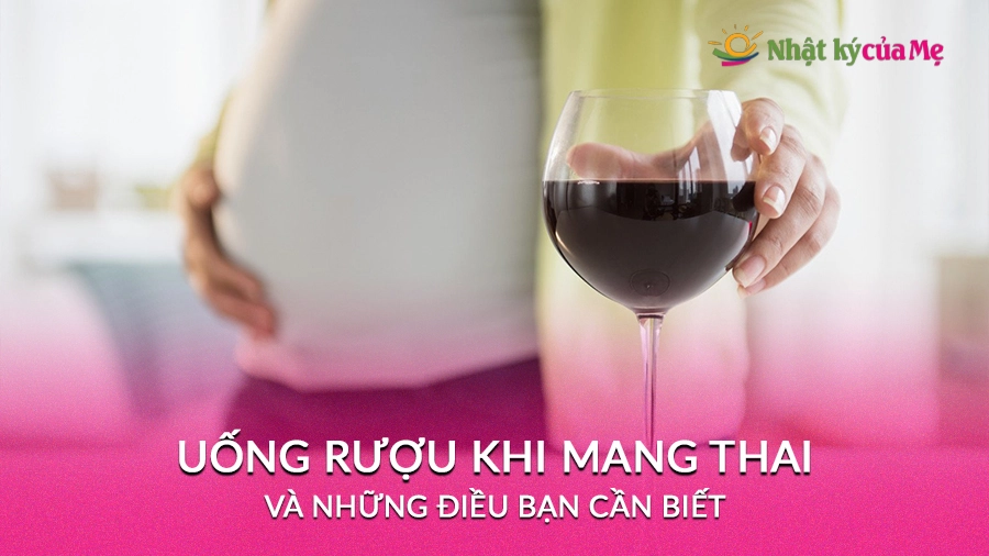 Uống rượu khi mang thai và những điều cần biết